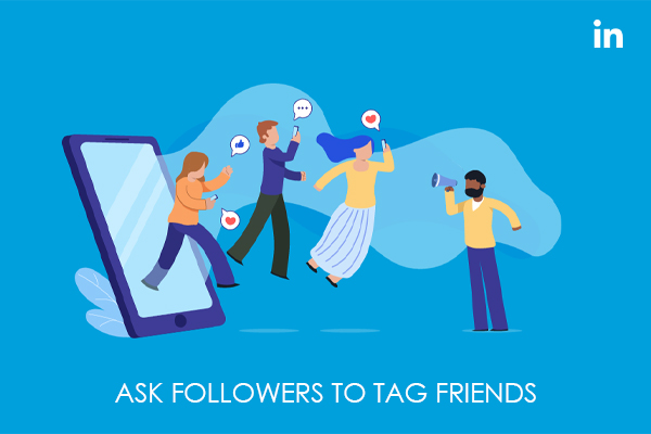 Ask followers to tag friends